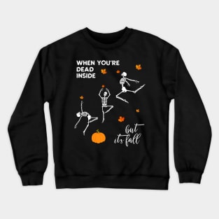 Halloween Dancing Skeleton Dead Inside but It's Fall Crewneck Sweatshirt